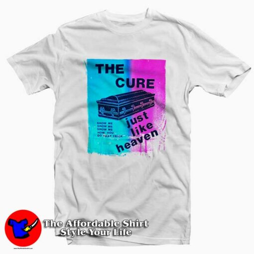 The Cure Just Like Heaven Local Taxes Included T-Shirt On Sale