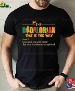 The Dadalorian This Is Way Shirt Retro Inspired Mandalorian And Grogu Star Wars Movie Merch Classic Hoodie The Dadalorian This Is Way Shirt Retro Inspired Mandalorian And Grogu Star Wars Movie Merch Classic Hoodie