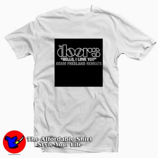 The Doors Hello I Love You Freeland Remixes T-shirt On Sale