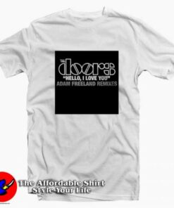 The Doors Hello I Love You Freeland Remixes T-shirt On Sale