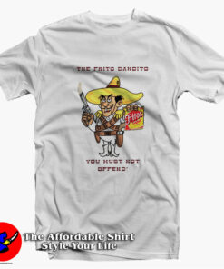 The Frito Bandito You Must Not Offend T-Shirt On Sale The Frito Bandito You Must Not Offend T-Shirt On Sale
