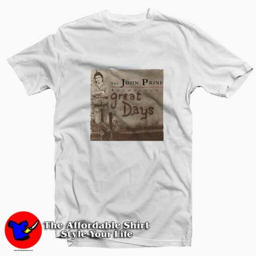 The John Prine Anthology Great Days Unisex T-shirt On Sale