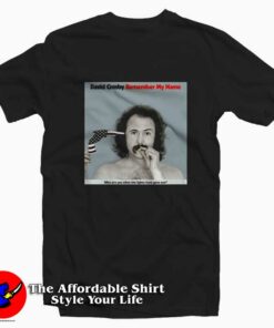 The Legend David Crosby Remember My Name T-Shirt On Sale The Legend David Crosby Remember My Name T-Shirt On Sale