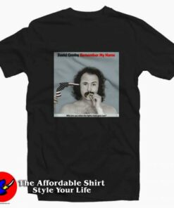 The Legend David Crosby Remember My Name T-Shirt On Sale The Legend David Crosby Remember My Name T-Shirt On Sale