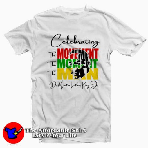 The Movement The Moment The Man MLK T-Shirt On Sale