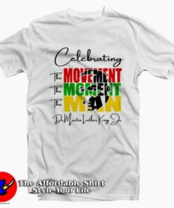 The Movement The Moment The Man MLK T-Shirt On Sale 1 The Movement The Moment The Man MLK T Shirt On Sale 2
