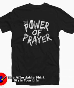 The Power Of Prayer T-Shirt For National Day Of Prayer Event