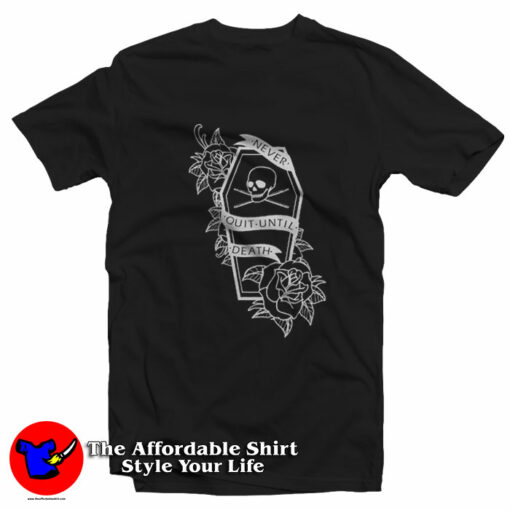 The Vratim Coffin Never Quit Until Death T-Shirt On Sale