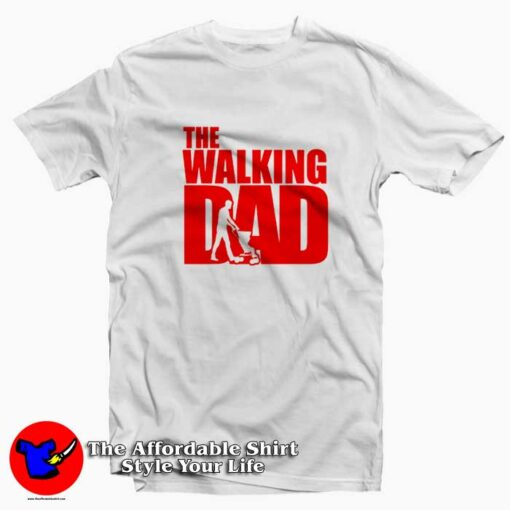 The Walking Dad Father`s Day Parody Unisex T-shirt On Sale