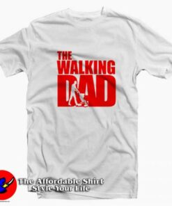 The Walking Dad Father`s Day Parody Unisex T-shirt On Sale 1 The Walking Dad Fathers Day Parody Unisex T shirt On Sale 2