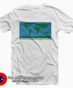 The World Greatest Planet On Earth Tee Shirt 1