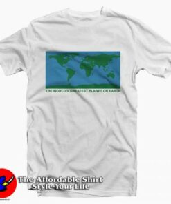 The World Greatest Planet On Earth Tee Shirt 2