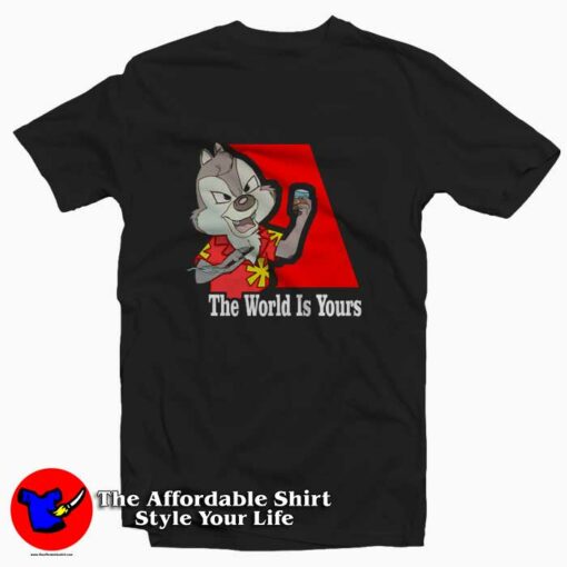 The World Is Yours Chip N Dale T-shirt On Sale