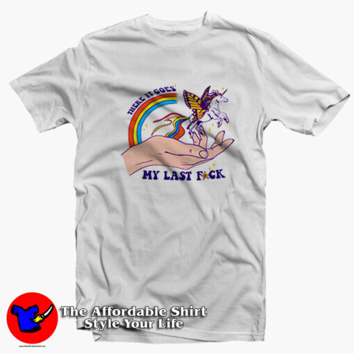 There It Goes My Last Fuck Unicorn Unisex T-Shirt On Sale