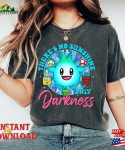 There’s No Sunshine Only Darkness Instant Download T-Shirt Unisex