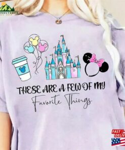 These Are A Few Of My Favorite Things Comfort Colors Shirt Disney Family Couple Hoodie Classic