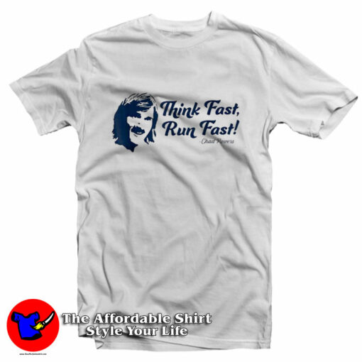 Think Fast Run Fast Chad Powers Unisex T-Shirt On Sale