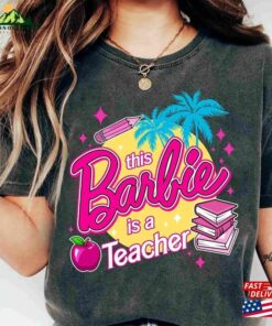 This Barbie Is A Teacher Shirt Let T-Shirt Sweatshirt