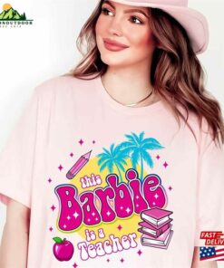 This Barbie Is A Teacher Shirt Let's Go Party Movie 2023 T-Shirt Sweatshirt 2 This Barbie Is A Teacher Shirt Lets Go Party Movie 2023 T Shirt Sweatshirt 3