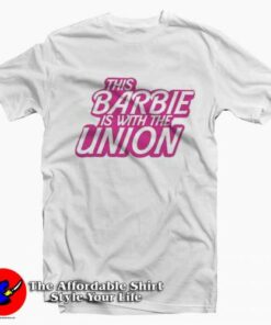 This Barbie Is With The Union Graphic Unisex T Shirt On Sale 2