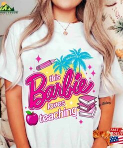 This Barbie Loves Teaching Shirt Let Classic Sweatshirt This Barbie Loves Teaching Shirt Let Classic Sweatshirt