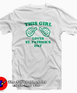 This Girl Loves St Patricks Day Funny T Shirt For St Patricks Day 1