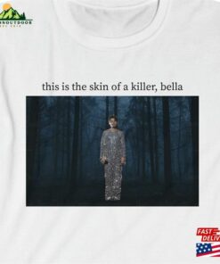 This Is The Skin Of A Killer Bella Shirt Harry Grammy 2023 Meme T-Shirt Sweatshirt Hoodie This Is The Skin Of A Killer Bella Shirt Harry Grammy 2023 Meme T-Shirt Sweatshirt Hoodie