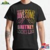 This Is What An Awesome Britney Looks Like In Watercolor Classic T-Shirt Unisex
