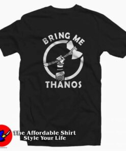 Thor Stormbreaker  Bring Me Thanos Unisex T-shirt On Sale