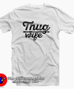 Thug Wife Tee Shirt