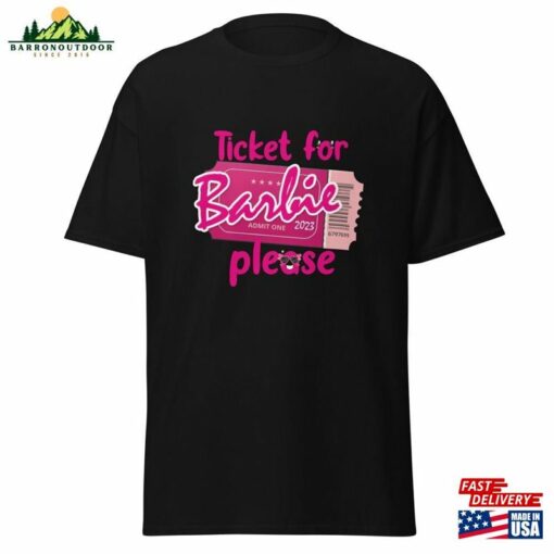 Ticket For Barbie Please Design Tee Shirt Sweatshirt T-Shirt