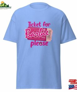 Ticket For Barbie Please Design Tee Shirt Sweatshirt T Shirt 3