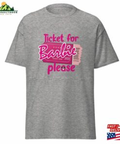 Ticket For Barbie Please Design Tee Shirt Sweatshirt T Shirt 4