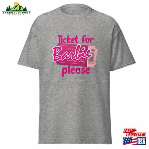 Ticket For Barbie Please Design Tee Shirt Sweatshirt T-Shirt