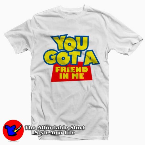 Toy Story You Got A Friend In Me T-shirt On Sale