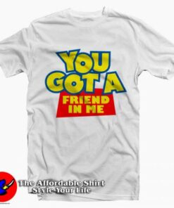 Toy Story You Got A Friend In Me T shirt On Sale 2