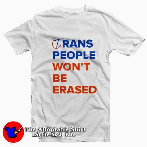 Trans People Won’t Be Erased Graphic T-Shirt On Sale