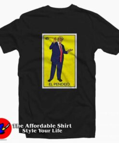 Trump El Pendejo Loteria Card Tee Shirt