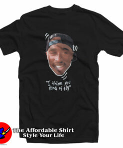 Tupac I Think You Kind Of Fly Poetic Justice T-Shirt On Sale Tupac I Think You Kind Of Fly Poetic Justice T-Shirt On Sale
