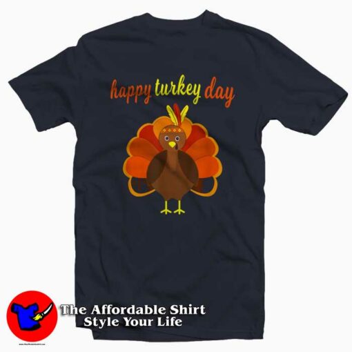 Turkey Happy Thanksgiving Funny T-Shirt For Style Your Life