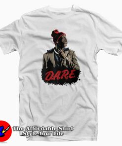 Tyrone Biggums Dare 2 T-Shirt For Men Or Women Tyrone Biggums Dare 2 T-Shirt For Men Or Women