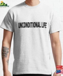 Unconditional Life Classic T-Shirt Unisex Unconditional Life Classic T-Shirt Unisex