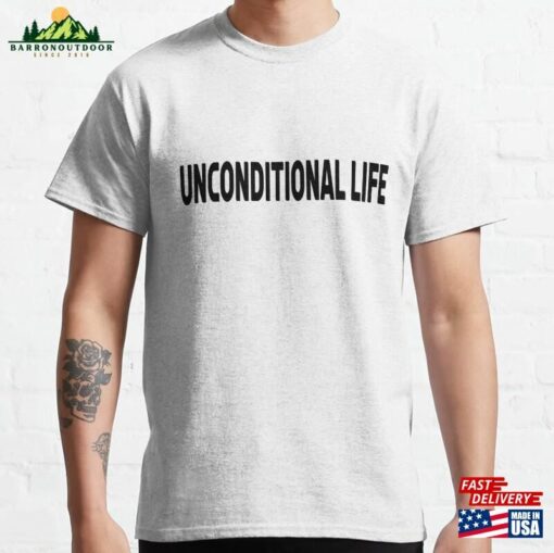 Unconditional Life Classic T-Shirt Unisex