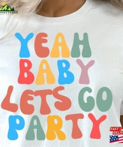 Unique Party T-Shirt Yeah Baby Lets Go Summer Holiday Fun Shirt Unisex Sweatshirt