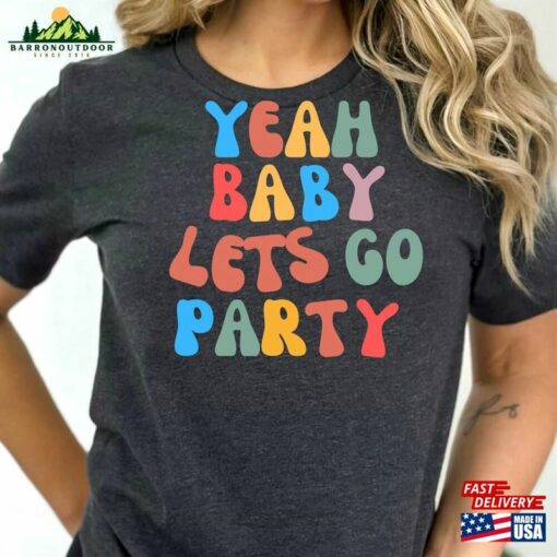 Unique Party T-Shirt Yeah Baby Lets Go Summer Holiday Fun Shirt Unisex Sweatshirt