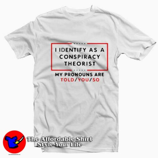 Us Maga I Identify As A Conspiracy Theorist T-Shirt On Sale