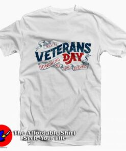 Veterans Day Honoring All Who Served T shirt On Sale 2