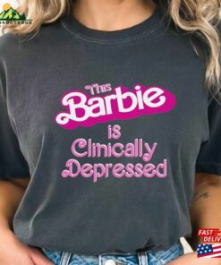 Vintage Depression Barbie Shirt This Is Clinically Depressed Sweatshirt T-Shirt Classic