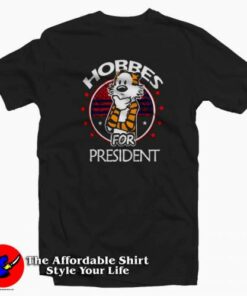 Vintage Hobbes For President Funny T-shirt On Sale Vintage Hobbes For President Funny T-shirt On Sale