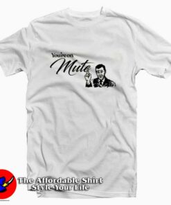 Vintage You’re On Mute Unisex T-shirt On Sale